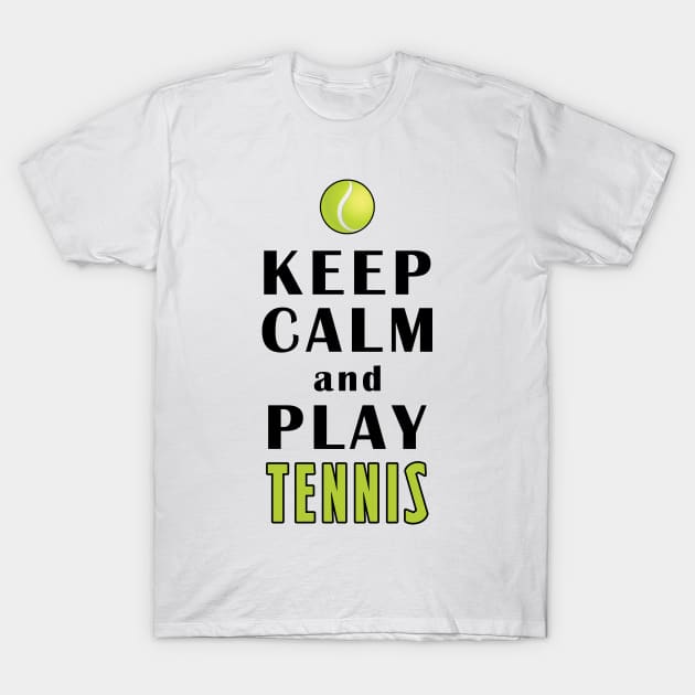 Keep Calm And Play Tennis T-Shirt by Mamon